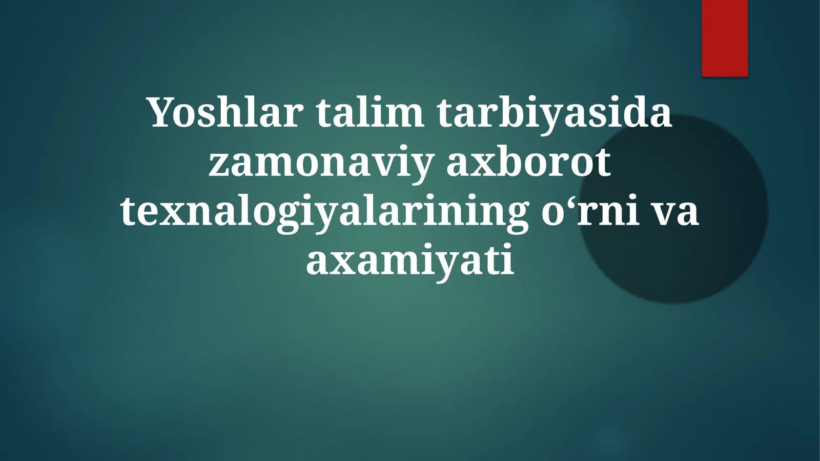 Yoshlar talim tarbiyasida zamonaviy axborot texnologiyalari