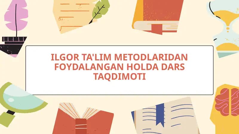ILGOR TA'LIM METODLARIDAN FOYDALANGAN HOLDA DARS TAQDIMOTI