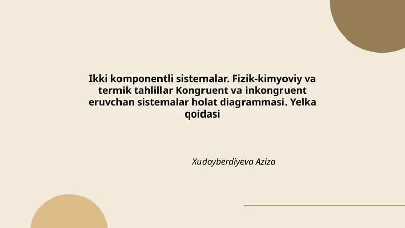 Ikki komponentli sistemalar. Fizik-kimyoviy va termik tahlillar Kongruent va inkongruent eruvchan sistemalar holat diagrammasi. Yelka qoidasi