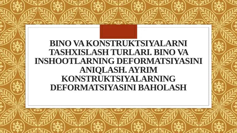 Bino va konstruktsiyalarni tashxislash turlari. Bino va inshootlarning deformatsiyasini aniqlash. Ayrim konstruktsiyalarning deformatsiyasini baholash