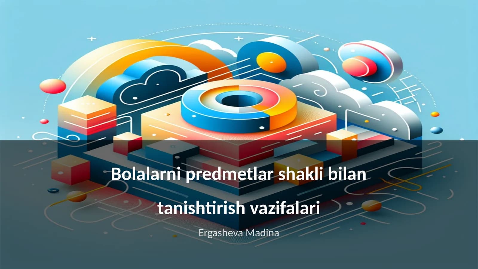 Bolalarni predmetlar shakli bilan tanishtirish vazifalari