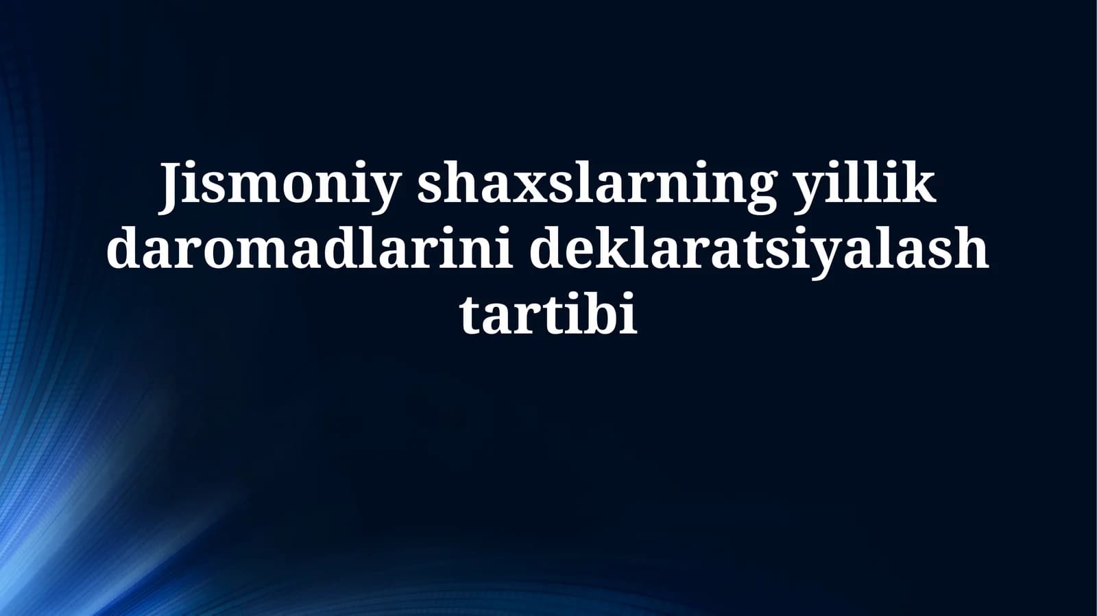 Jismoniy shaxslarning yillik daromadlarinideklaratsiyalashtartibi