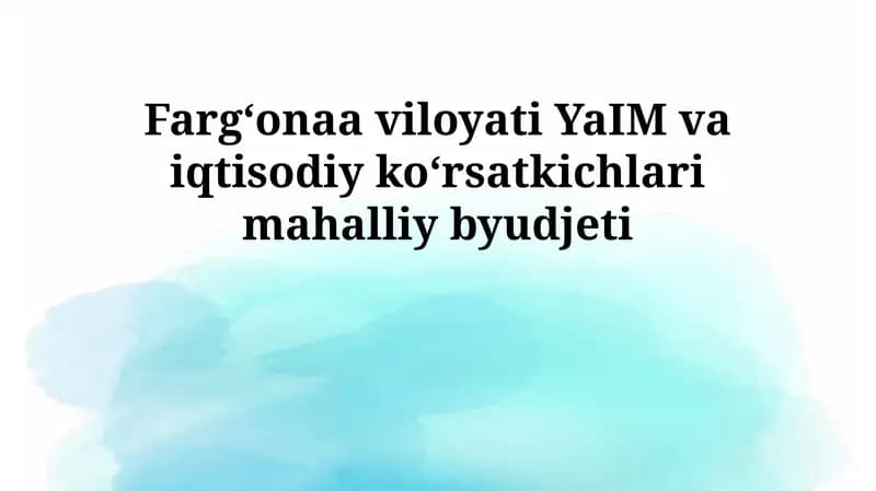 Fargʻonaa viloyati YaIM va iqtisodiy koʻrsatkichlari mahalliy byudjeti