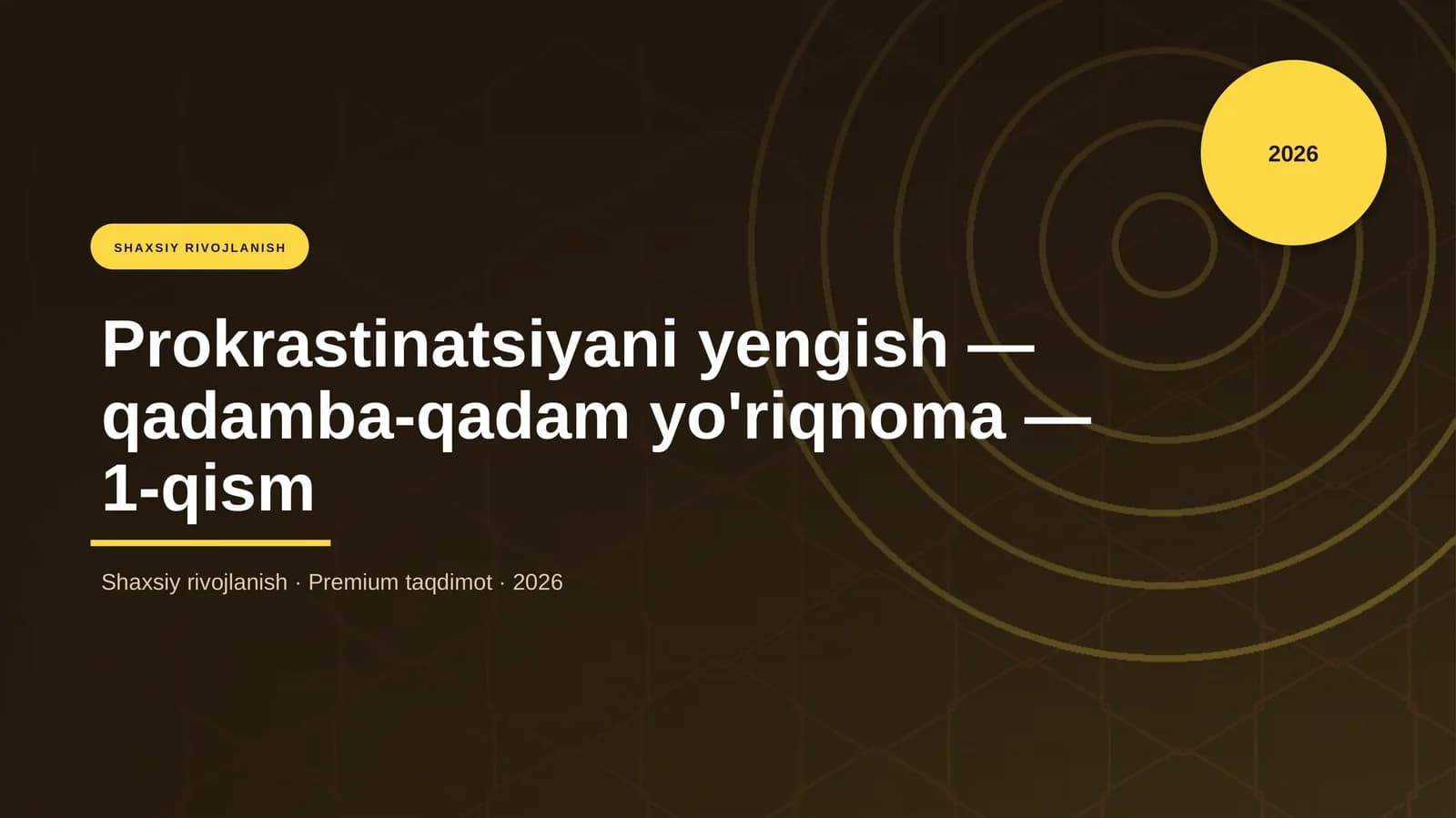 Prokrastinatsiyani yengish — qadamba-qadam yo'riqnoma — 1-qism