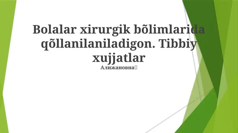 Bolalar xirurgik bõlimlarida qõllanilaniladigon. Tibbiy xujjatlar