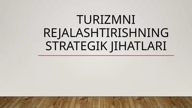 Turizmni rejalashtirishning strategik jihatlari