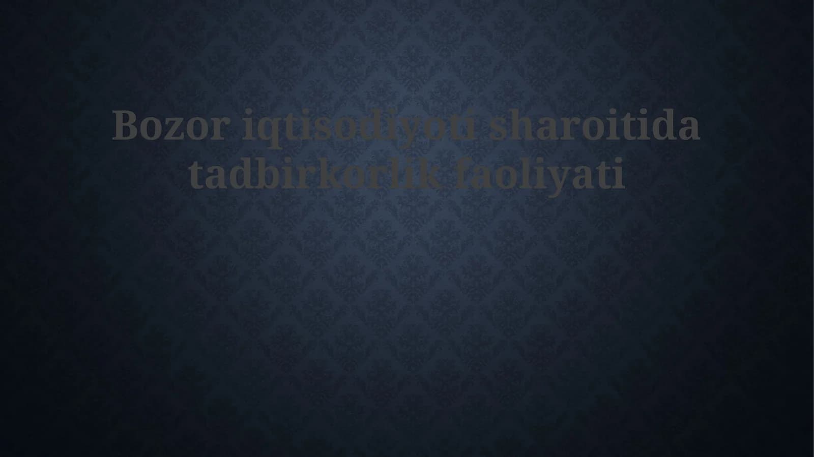 Bozor iqtisodiyotida tadbirkorlik faoliyati