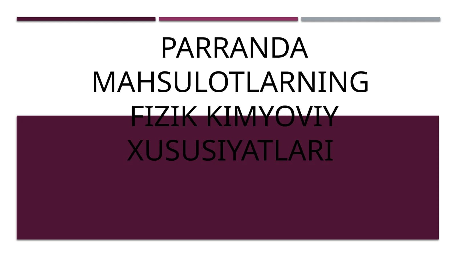 PARRANDA MAHSULOTLARNING  FIZIK KIMYOVIY XUSUSIYATLARI