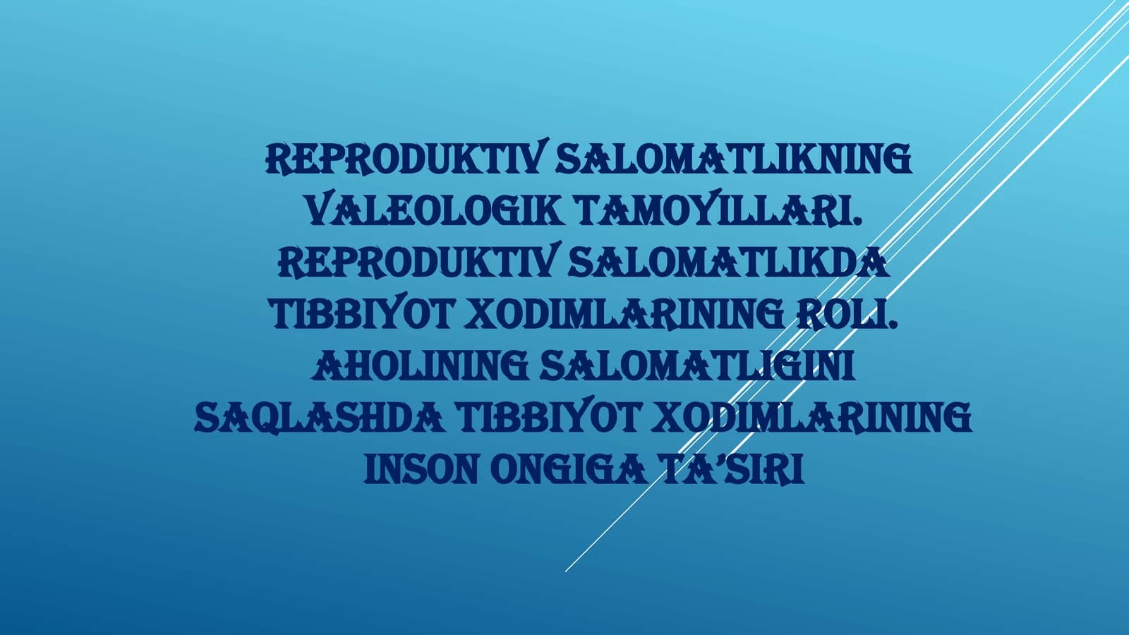 Reproduktiv salomatlikning valeologik tamoyillari. Reproduktiv salomatlikda tibbiyot xodimlarining roli