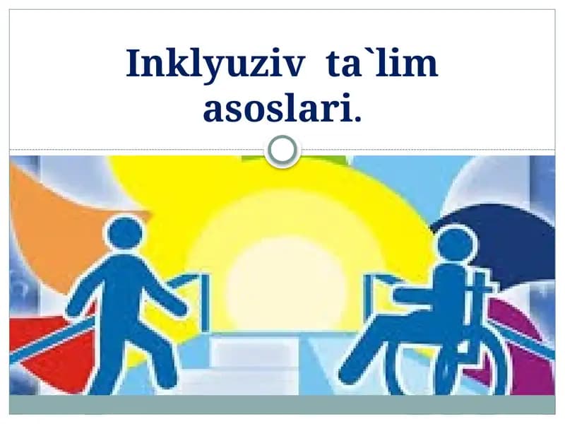 Inklyuziv  ta`lim asoslari.