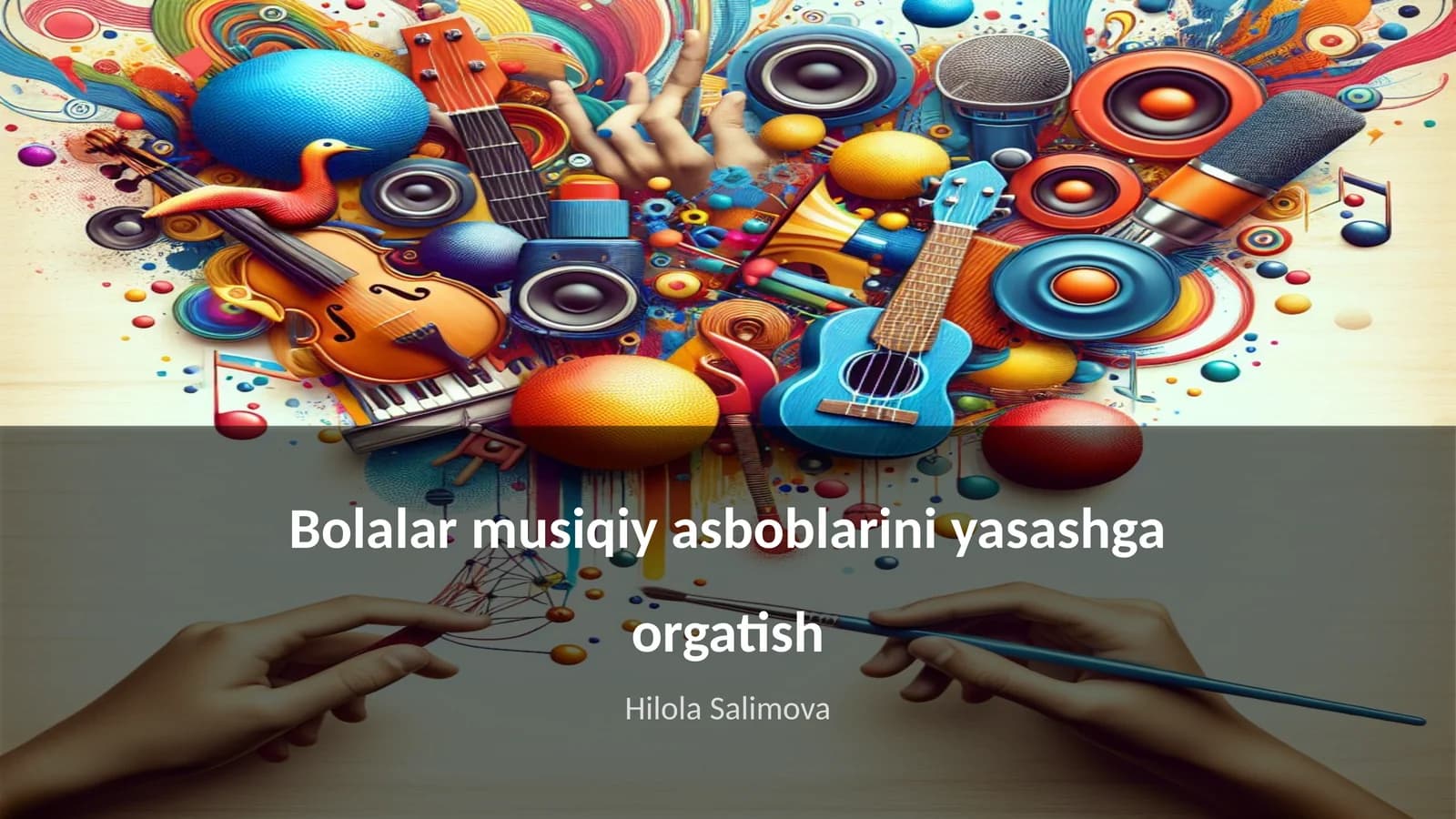 Bolalar musiqiy asboblarini yasashga orgatish
