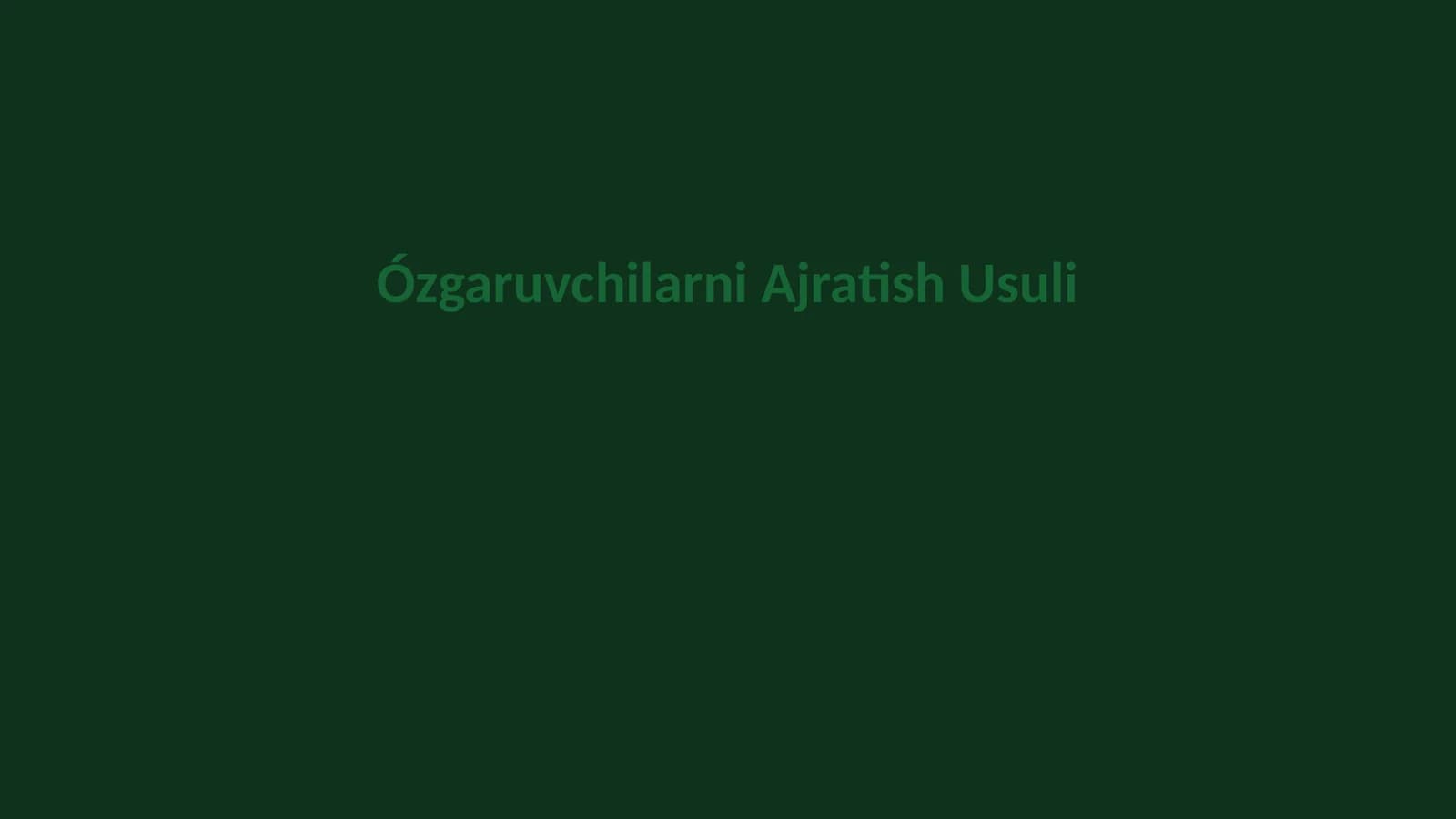 Ózgaruvchilarni Ajratish Usuli