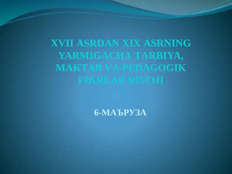XVIIАSRDАNXIX АSRNING YARMIGАCHА TАRBIYA, MАKTАB VА PЕDАGОGIK FIKRLАR RIVOJI