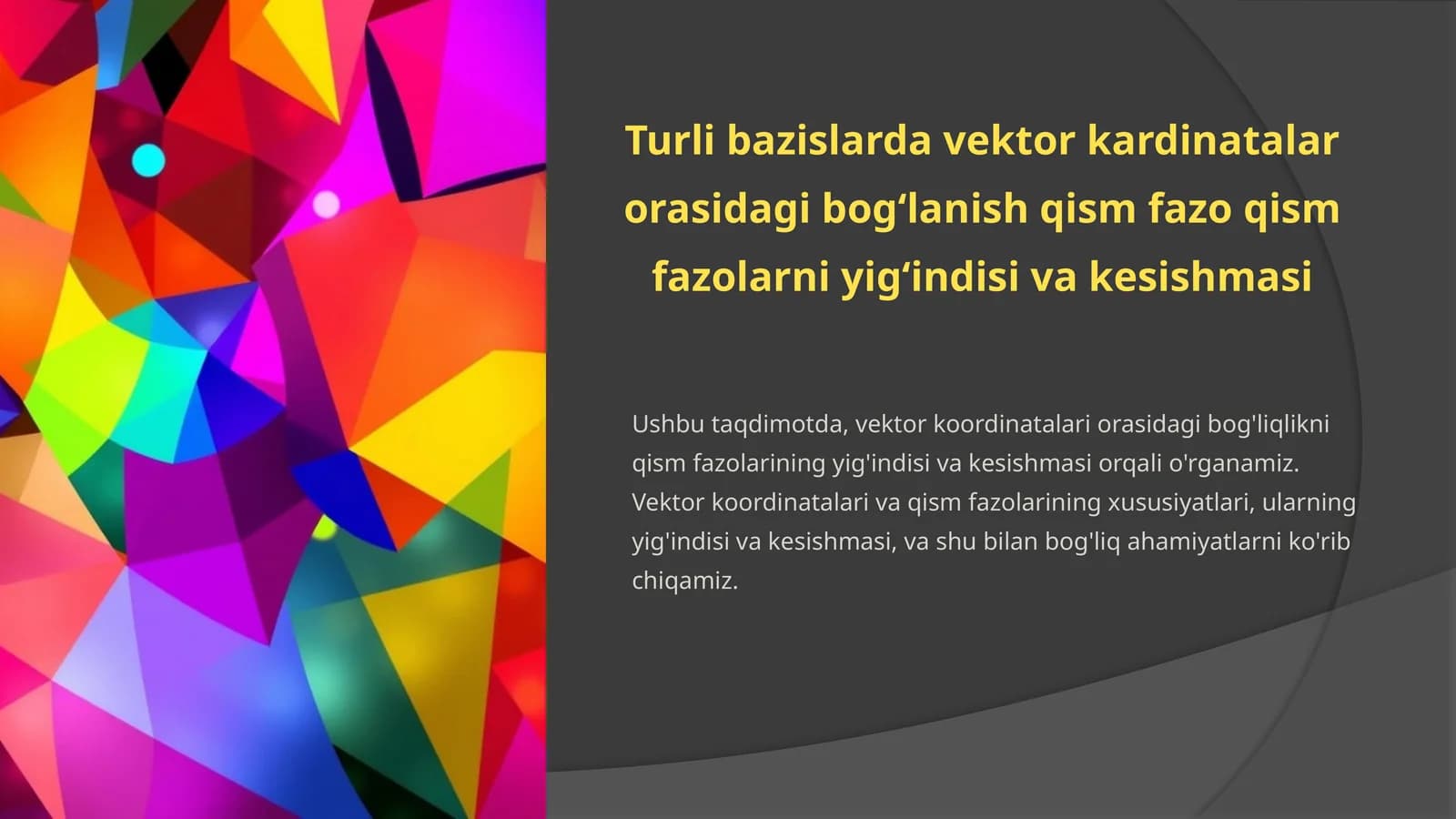 Turli bazislarda vektor kardinatalar orasidagi bogʻlanish qism fazo qism fazolarni yigʻindisi va kesishmasi