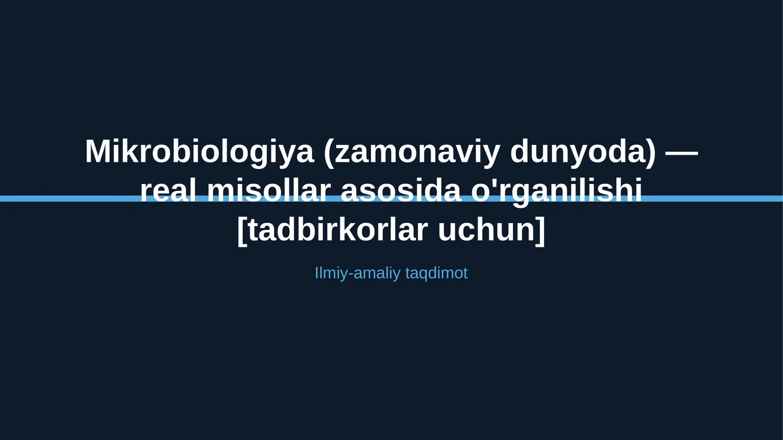 Mikrobiologiya (zamonaviy dunyoda) — real misollar asosida o'rganilishi [tadbirkorlar uchun]
