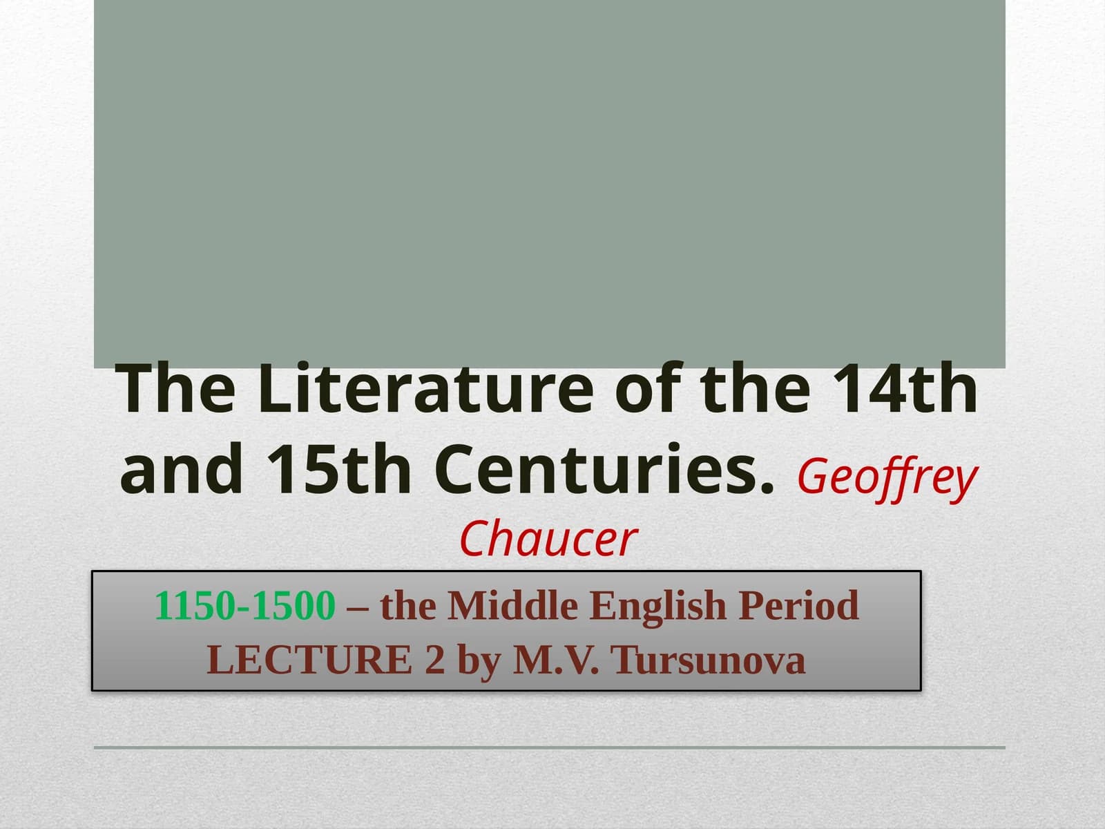 The Literature of the 14th and 15th Centuries.GeoffreyChaucer