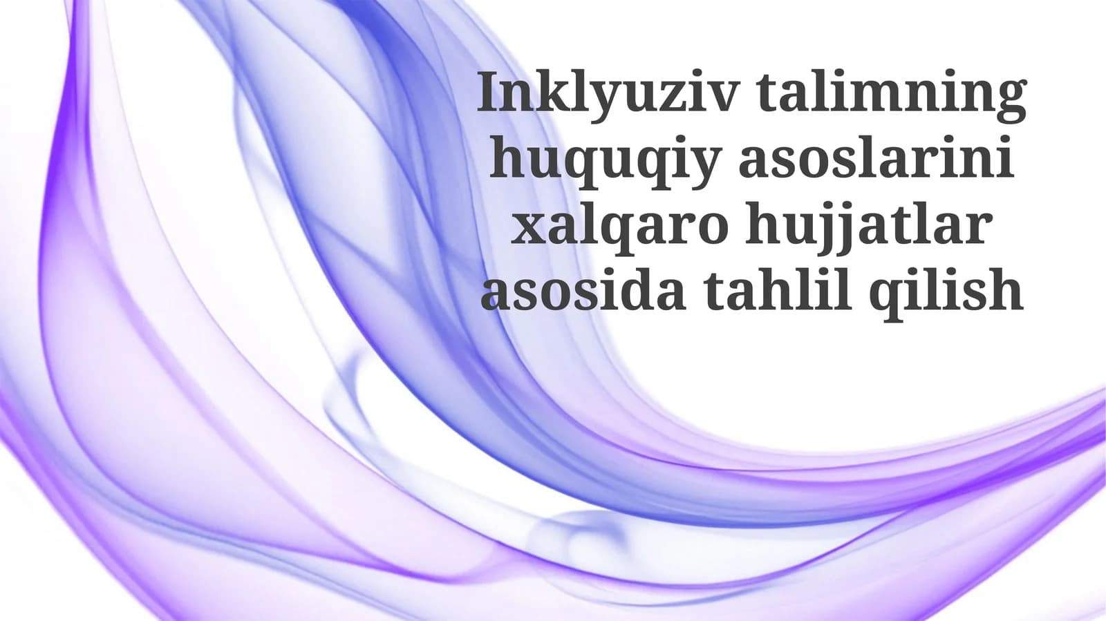 Inklyuziv ta'limning huquqiy asoslarini xalqaro hujjatlar asosida tahlil qilish