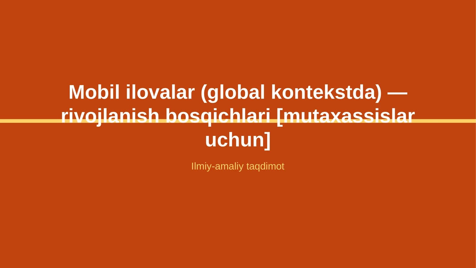 Mobil ilovalar (global kontekstda) — rivojlanish bosqichlari [mutaxassislar uchun]