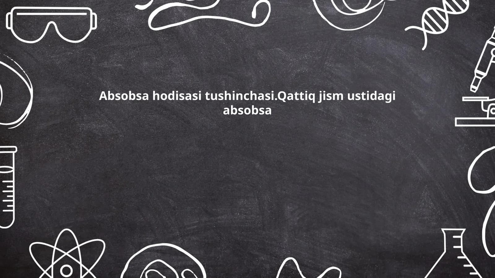 Absobsa hodisasi tushinchasi.Qattiq jism ustidagi absobsa