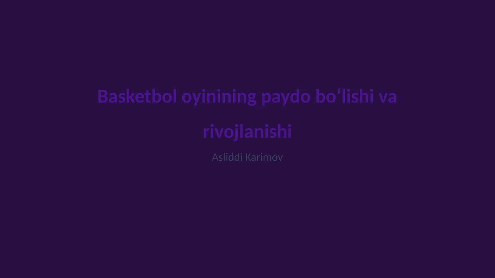 Basketbol oyinining paydo bo‘lishi va rivojlanishi
