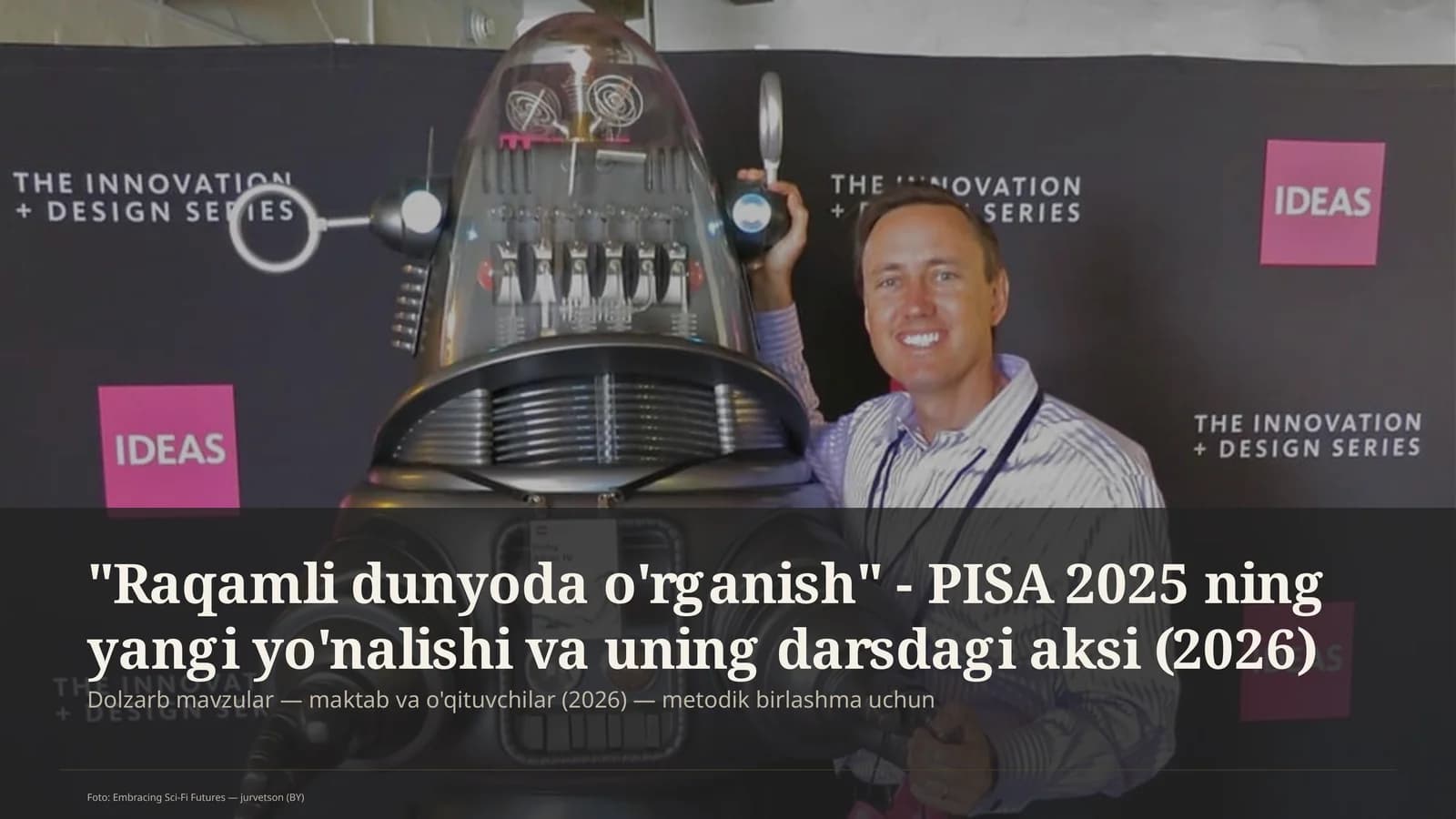 Raqamli dunyoda o'rganish - PISA 2025 ning yangi yo'nalishi va uning darsdagi aksi (2026)
