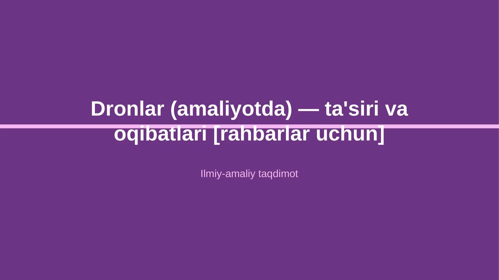 Dronlar (amaliyotda) — ta'siri va oqibatlari [rahbarlar uchun]