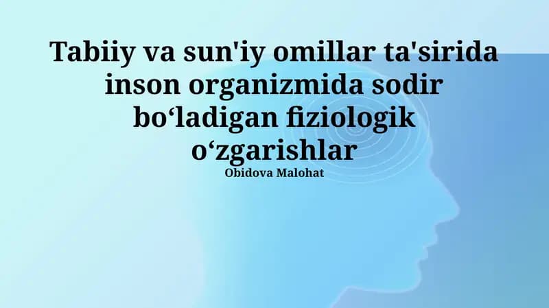 Tabiiy va sun'iy omillar ta'sirida inson organizmida sodir boʻladigan fiziologik oʻzgarishlar