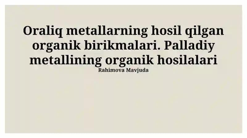 Oraliq metallarning hosil qilgan organik birikmalari
