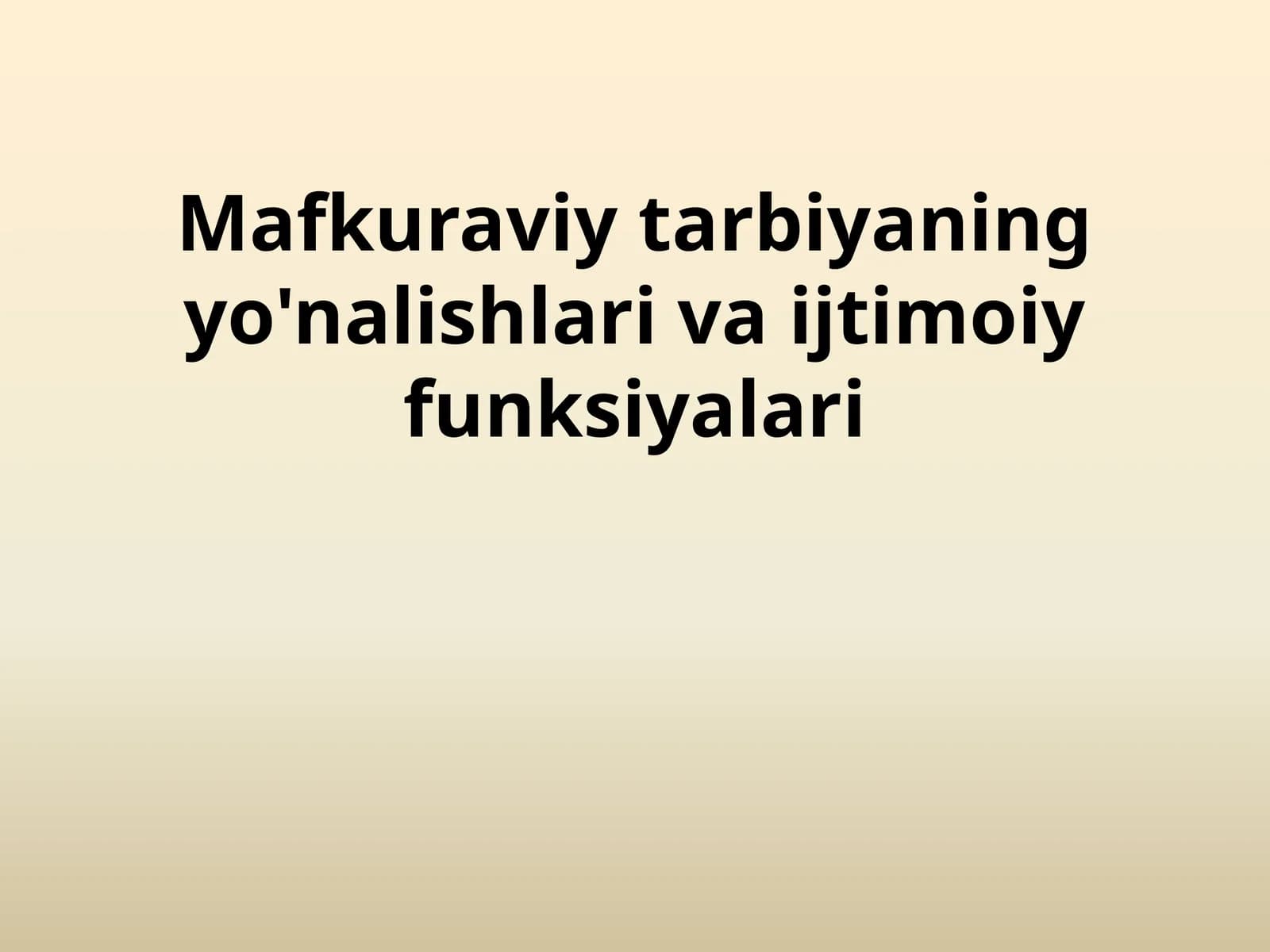 Mafkuraviy tarbiyaning yo'nalishlari va ijtimoiy funksiyalari