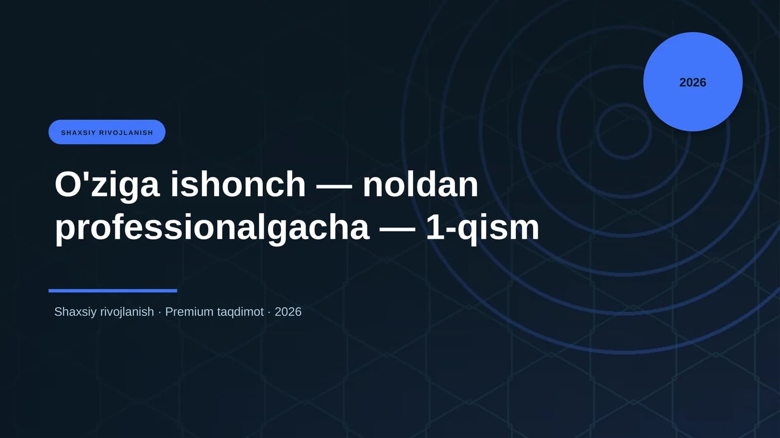 O'ziga ishonch — noldan professionalgacha — 1-qism