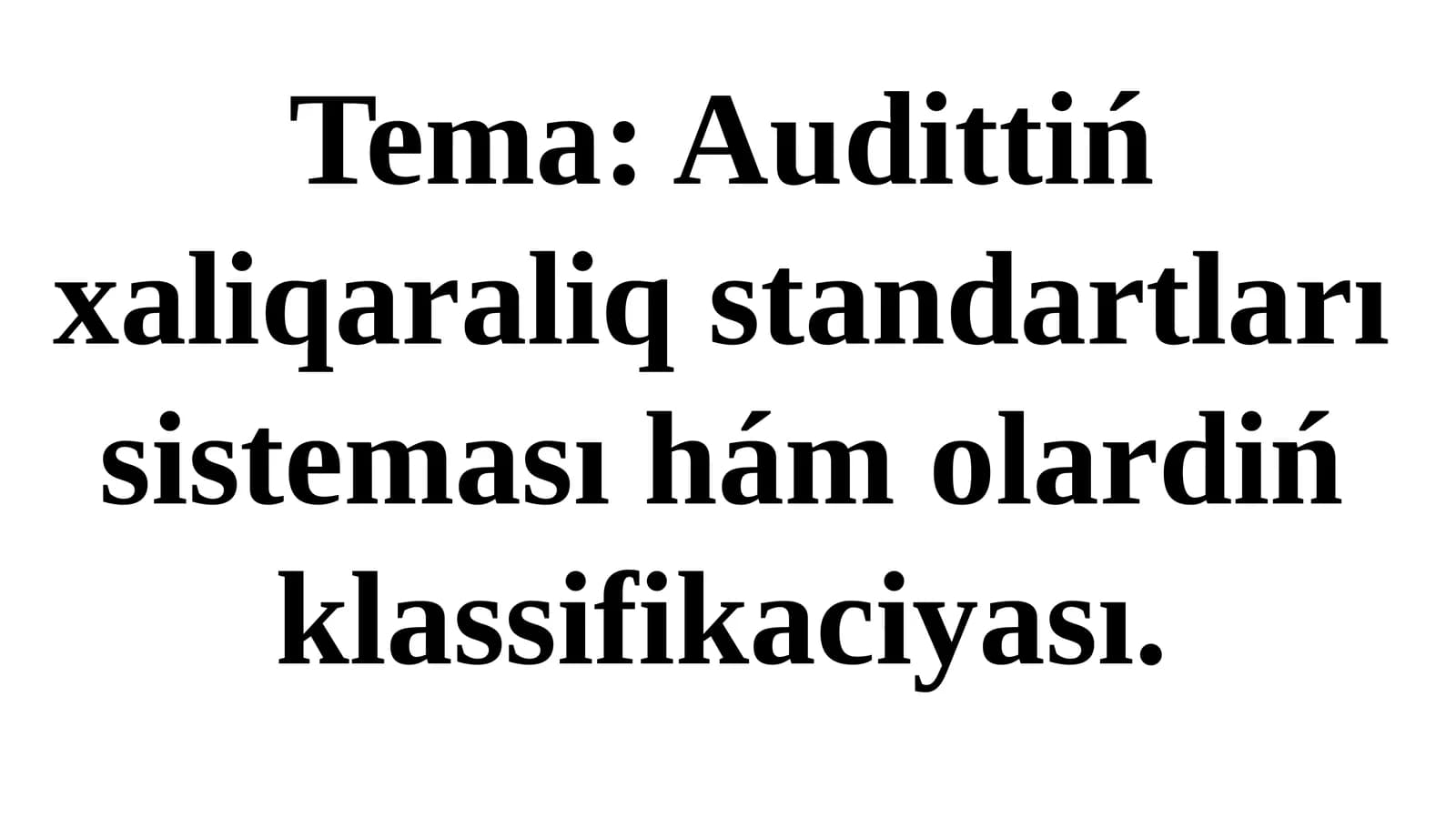 Audittiń xaliqaraliq standartları sisteması hám olardiń klassifikaciyası