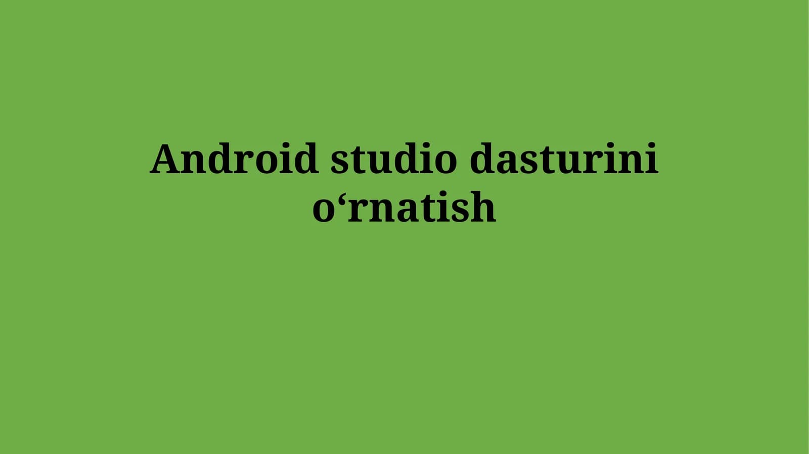 Android Studio dasturini o'rnatish