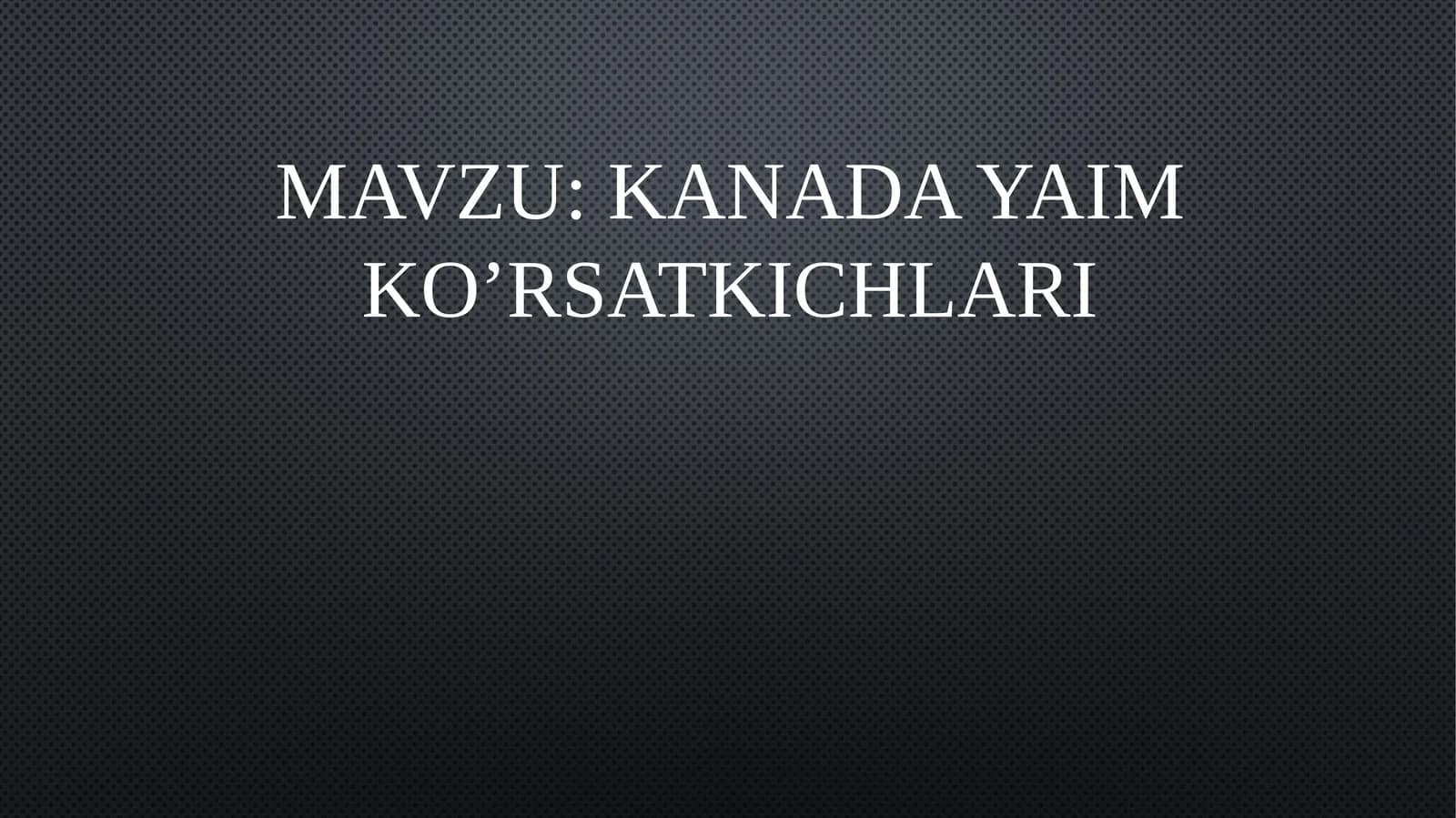 KANADA Yaim ko’rsatkichlari