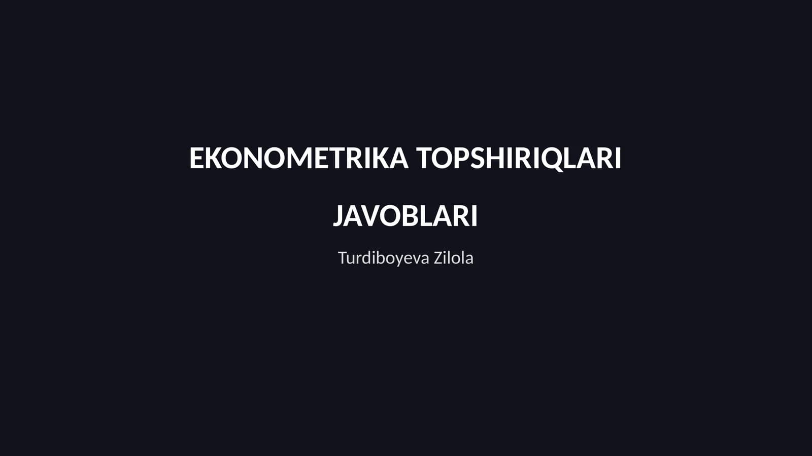 EKONOMETRIKA TOPSHIRIQLARI JAVOBLARI