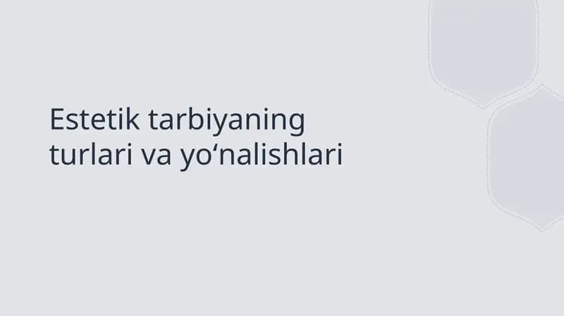 Estetik tarbiyaning turlari va yoʻnalishlari