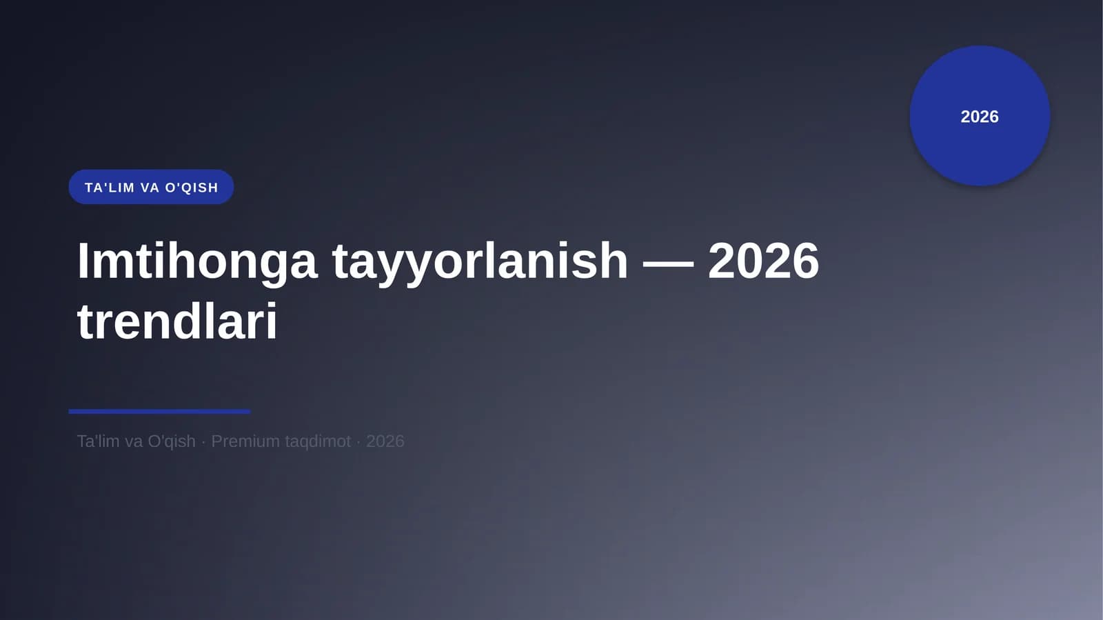 Imtihonga tayyorlanish — 2026 trendlari