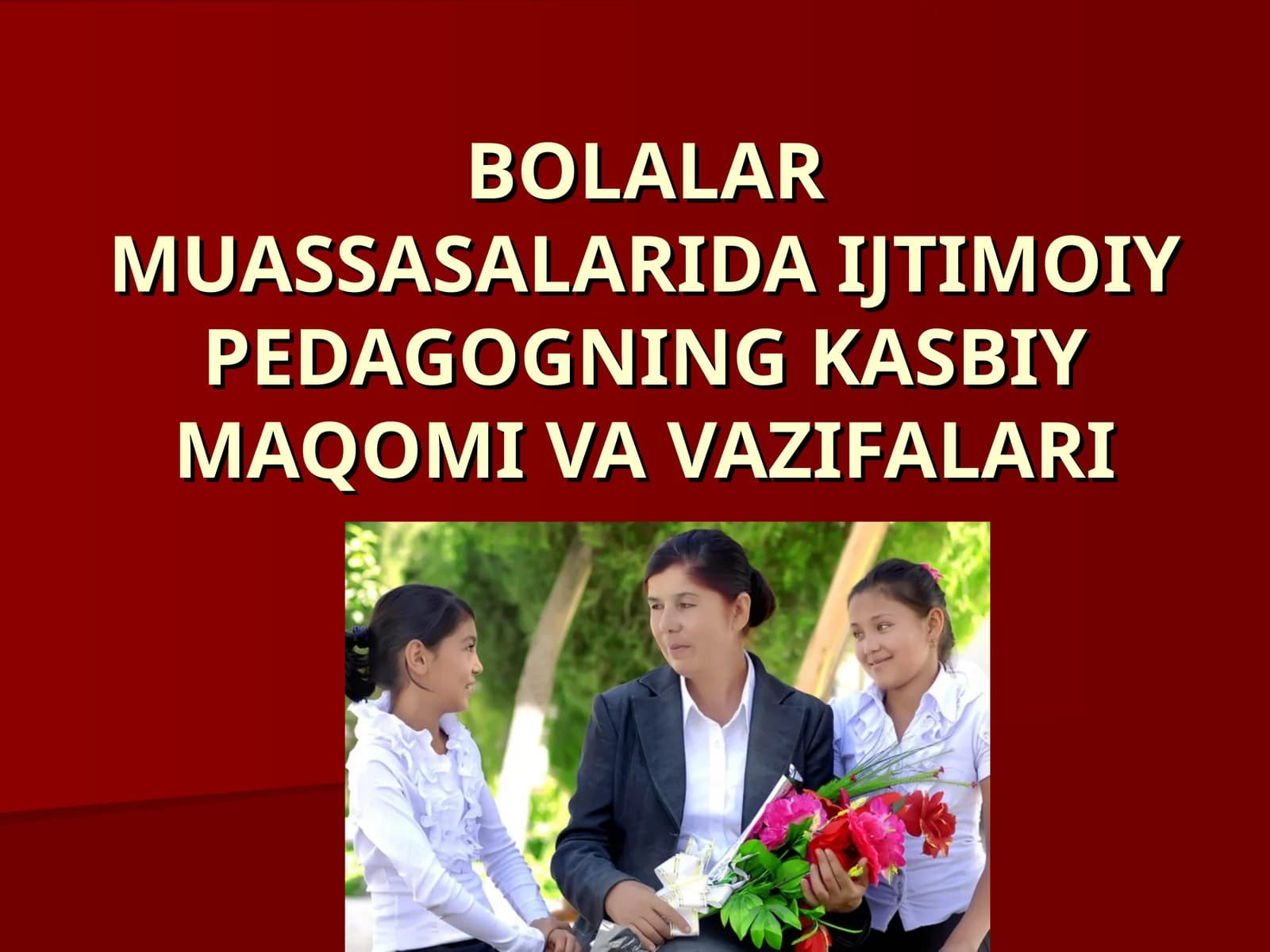 BOLALAR MUASSASALARIDA IJTIMOIY PEDAGOGNING KASBIY MAQOMI VA VAZIFALARI