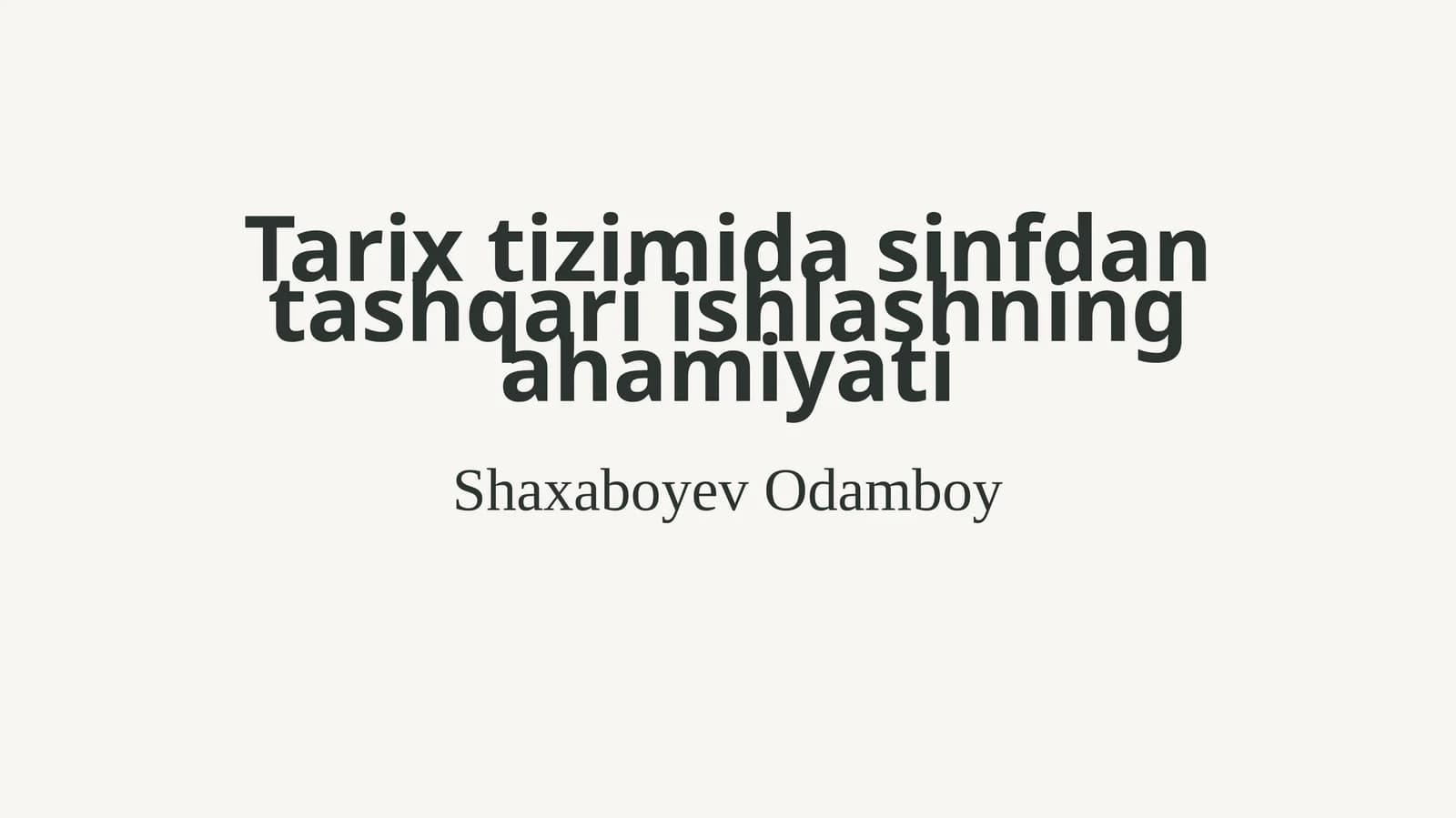 Tarix tizimida sinfdan tashqari ishlashning ahamiyati
