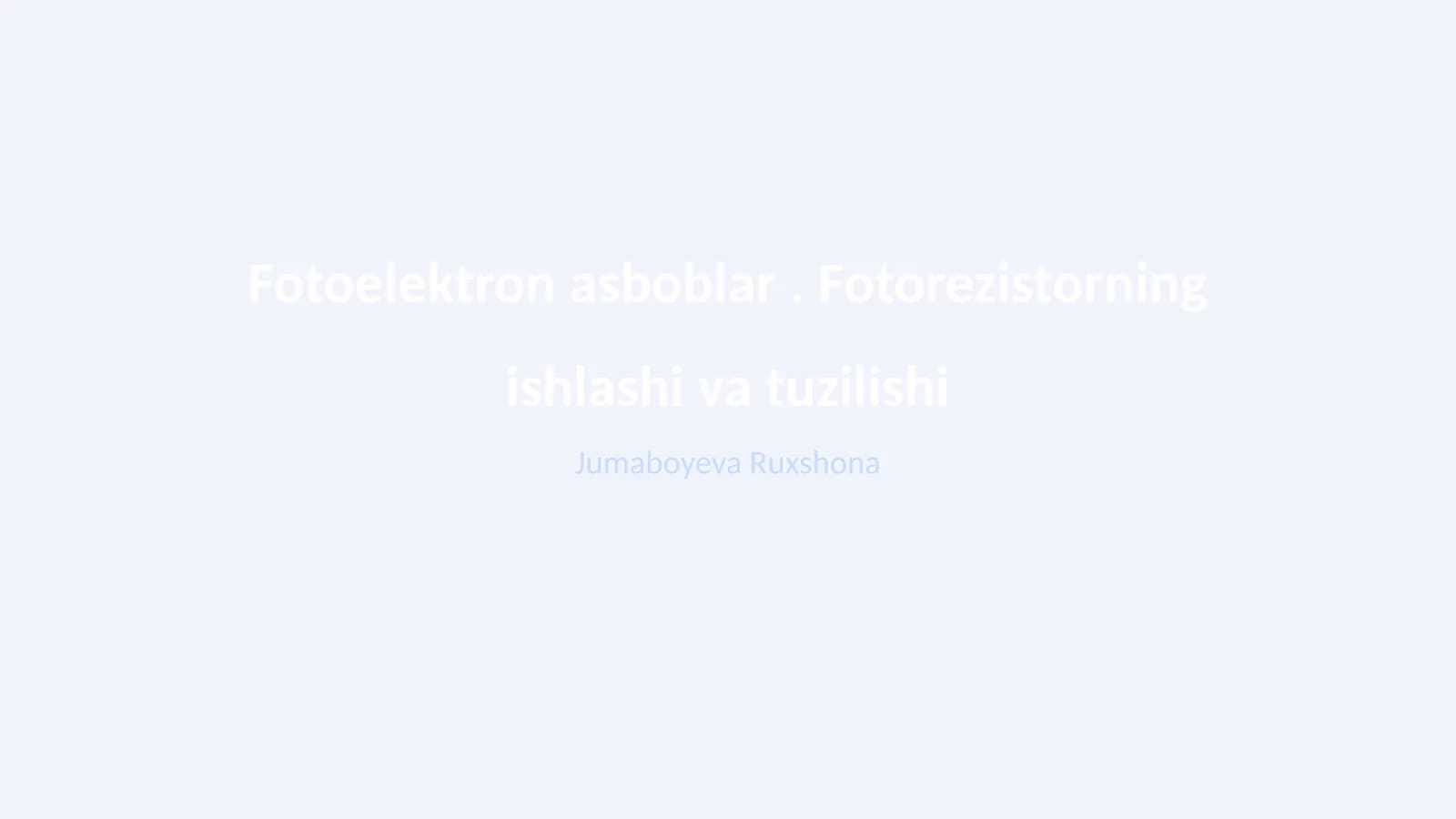 Fotoelektron asboblar. Fotorezistorning ishlashi va tuzilishi