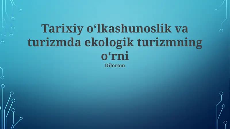 Tarixiy oʻlkashunoslik va turizmda ekologik turizmning oʻrni
