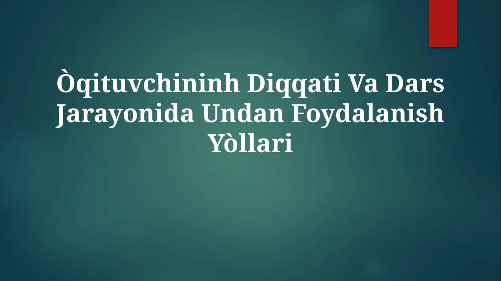 O'qituvchining Diqqati Va Dars Jarayonida UndanFoydalanishYòllari