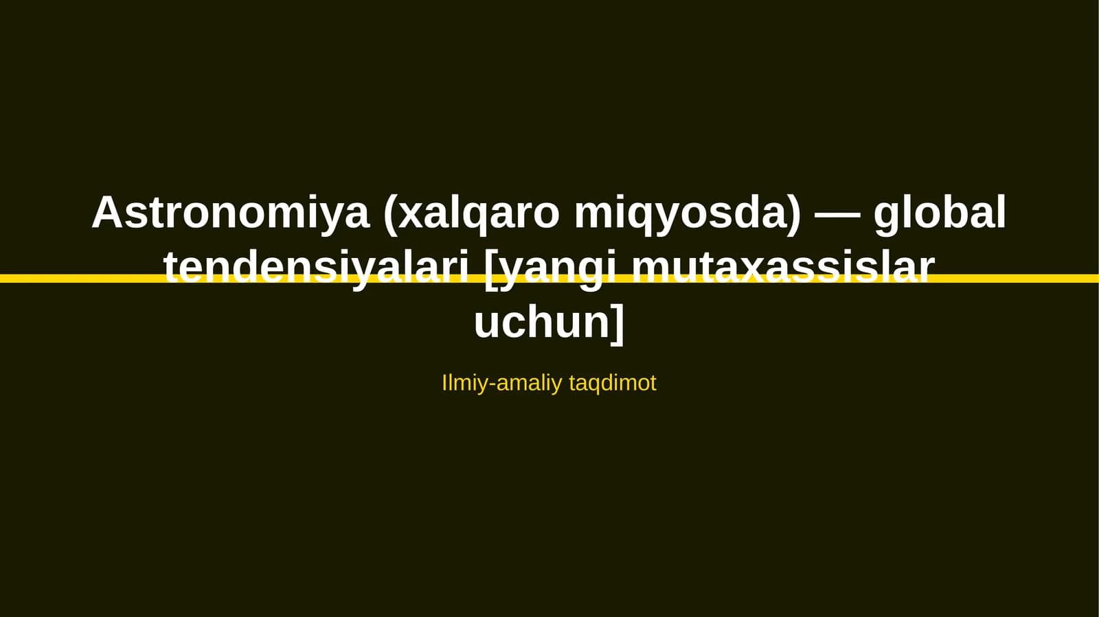 Astronomiya (xalqaro miqyosda) — global tendensiyalari [yangi mutaxassislar uchun]