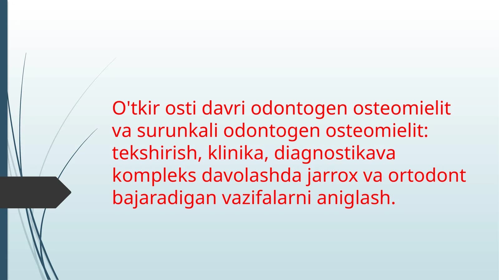 O'tkir osti davri odontogen osteomielit va surunkali odontogen osteomielit: tekshirish,klinika,diagnostika va kompleks davolashda jarrox va ortodont bajaradigan vazifalarni aniglash