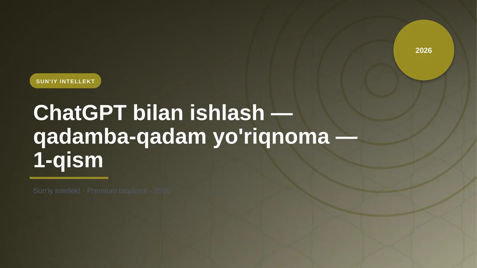 ChatGPT bilan ishlash — qadamba-qadam yo'riqnoma — 1-qism