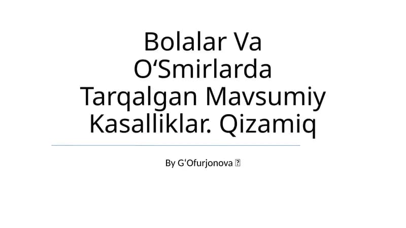 Bolalar Va OʻSmirlarda Tarqalgan Mavsumiy Kasalliklar. Qizamiq