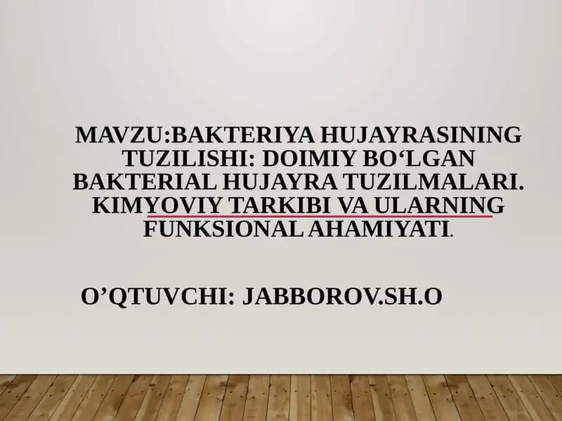 Bakteriyahujayrasiningtuzilishi:doimiybo‘lganbakterialhujayratuzilmalari.Kimyoviytarkibivaularningfunksionalahamiyati