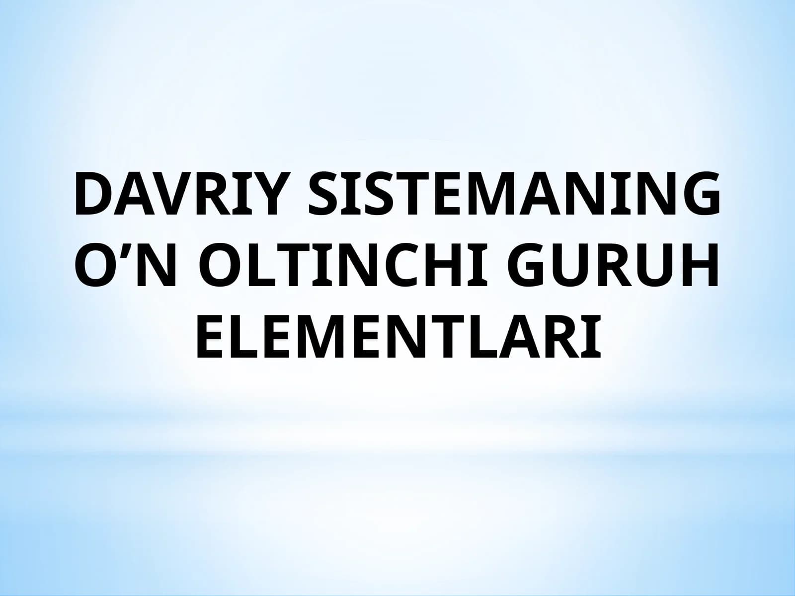 DAVRIY SISTEMANING OLTINCHI GURUH ELEMENTLARI