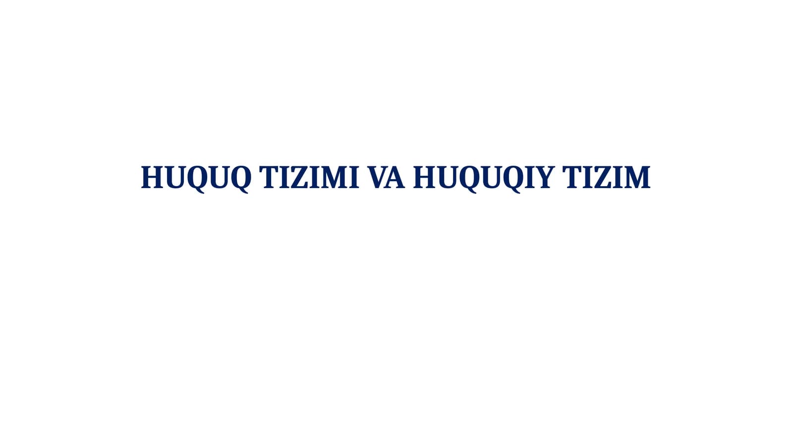 HUQUQ TIZIMI VA HUQUQIY TIZIM