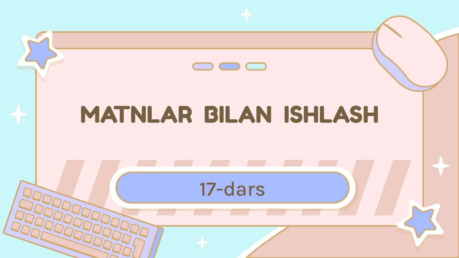 MATNLAR BILAN ISHLASH 17-dars