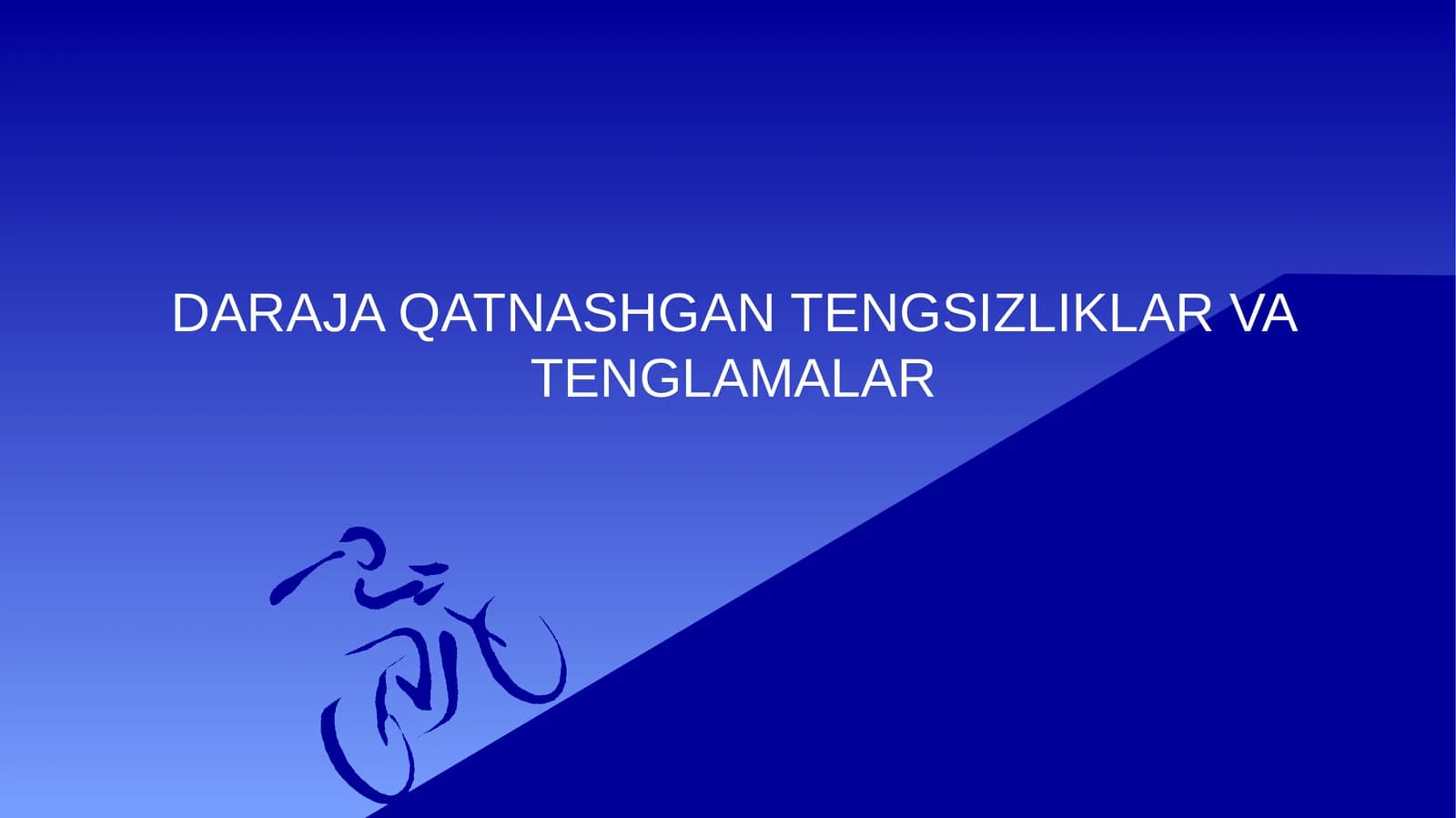 DARAJA QATNASHGAN TENGSIZLIKLAR VA TENGLAMALAR